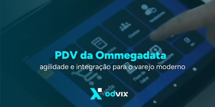 PDV da Ommegadata: agilidade e integração para o varejo moderno